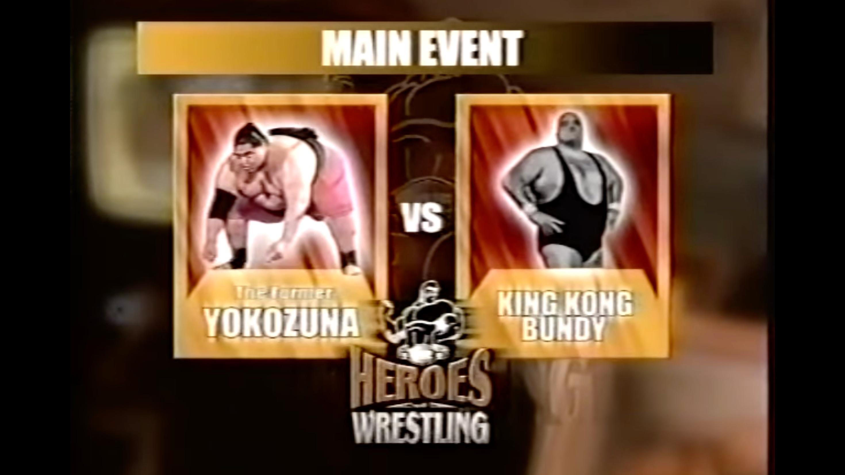 Graphic for Yokozuna vs. King Kong Bundy at Heroes of Wrestling